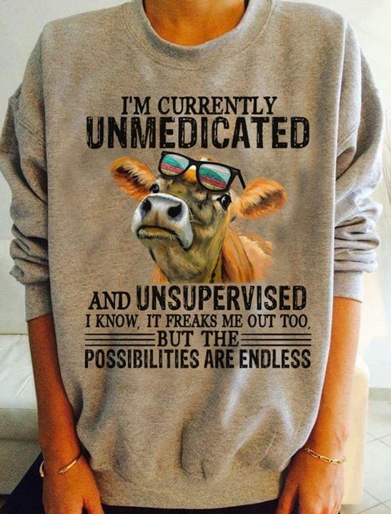 I'm Curretly Unmedicated And Unsupervised Shirt