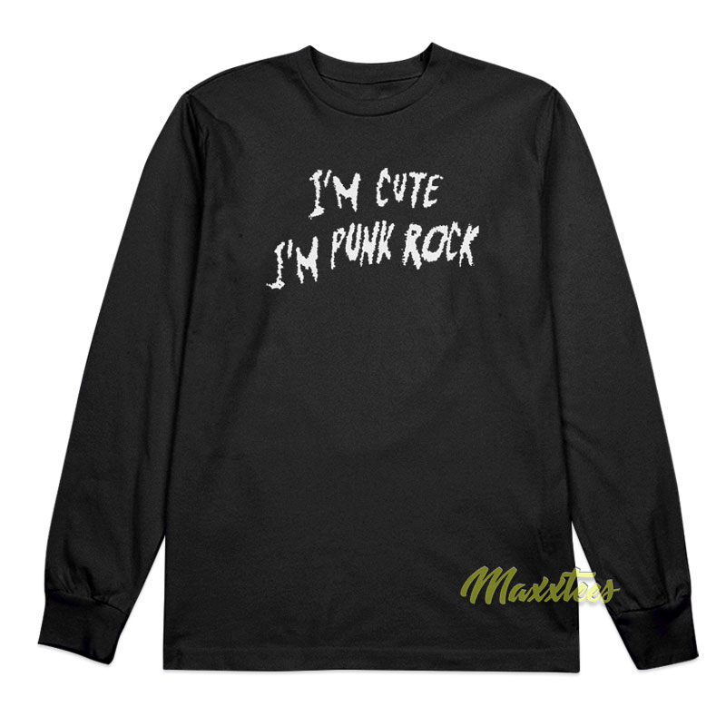 I'm Cute I'm Punk Rock Long Sleeve Shirt
