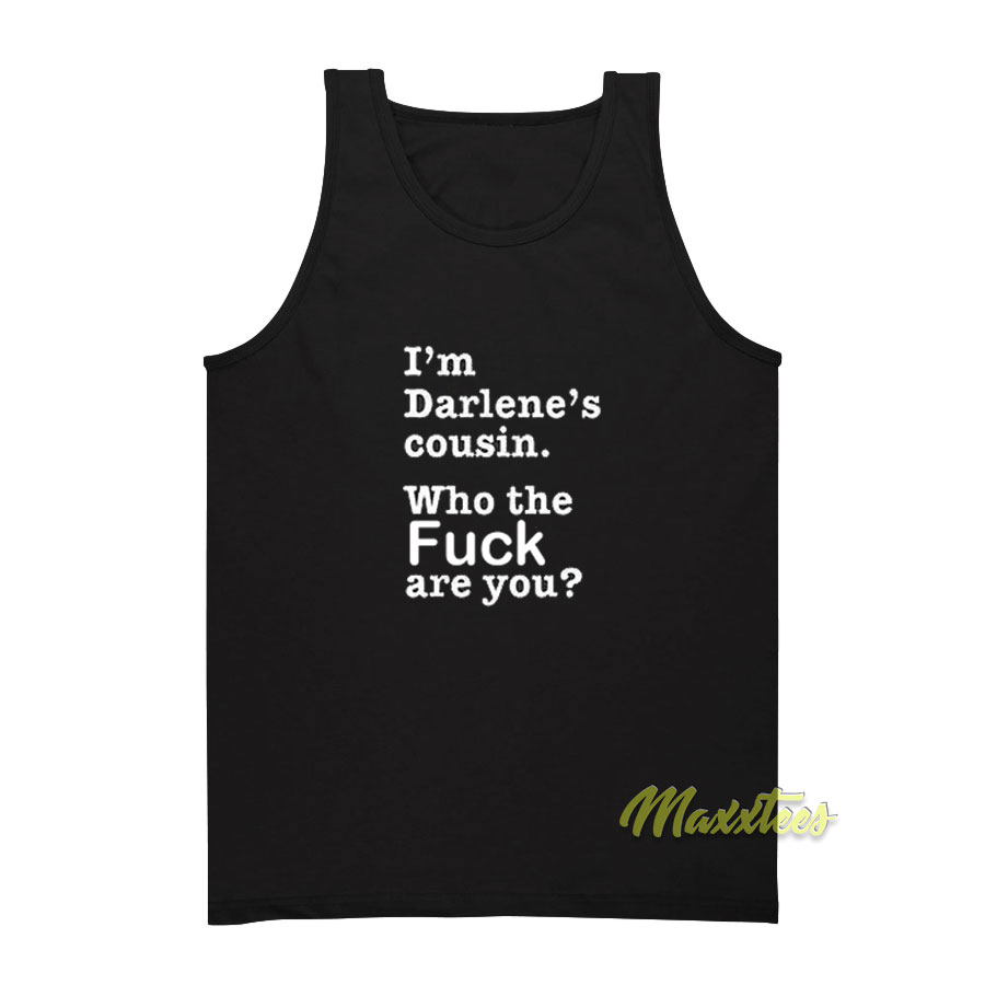 I'm Darlene's Cousin Tank Top
