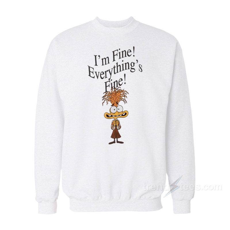 I'm Fine Everything's Fine Anxiety Inside Out Sweatshirt