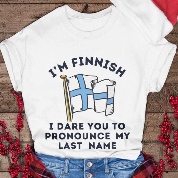 I'm Finnish I Dare You To Pronounce My Last Name Flag Of Finland Shirt