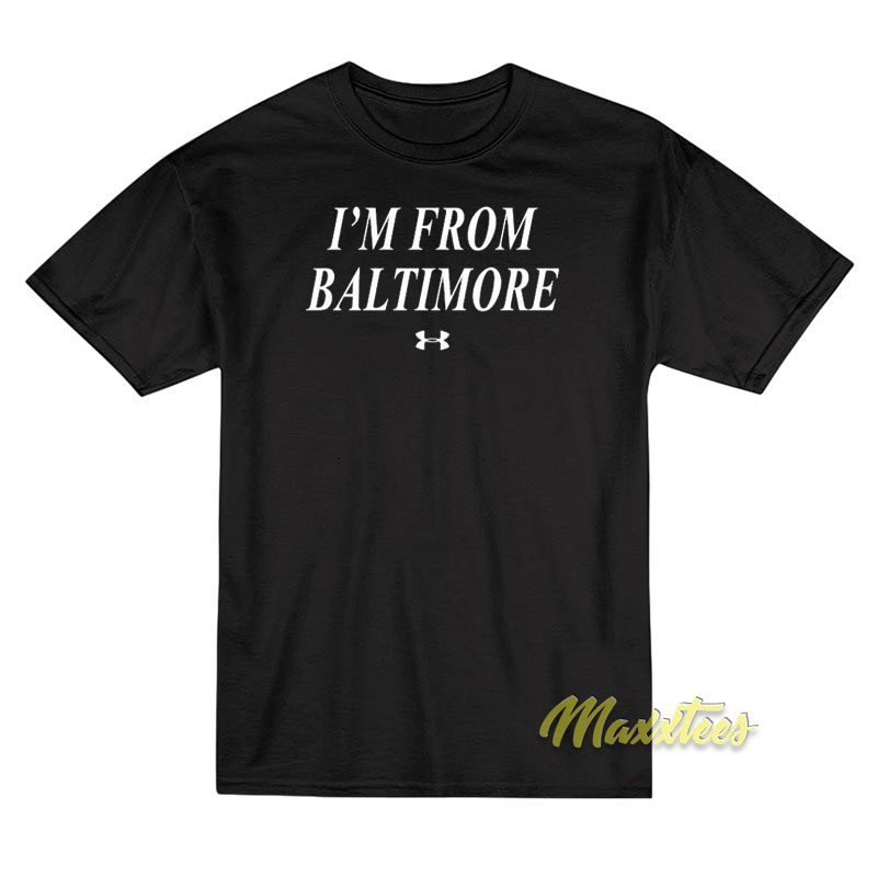 I'm From Baltimore T-shirt