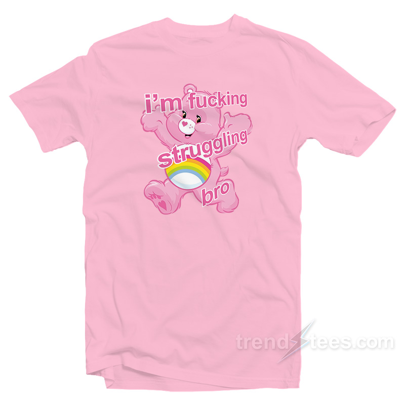 I'm Fucking Struggling Bro T-shirt