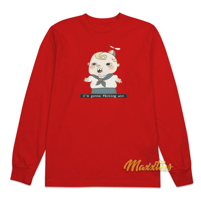 I'm Gonna Fucking Win Long Sleeve Shirt