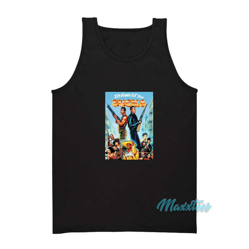 I'm Gonna Git You Sucka Tank Top