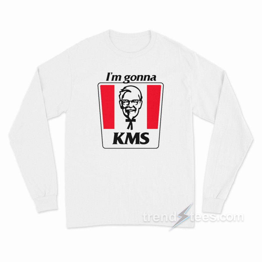 I'm Gonna Kms Long Sleeve Shirt