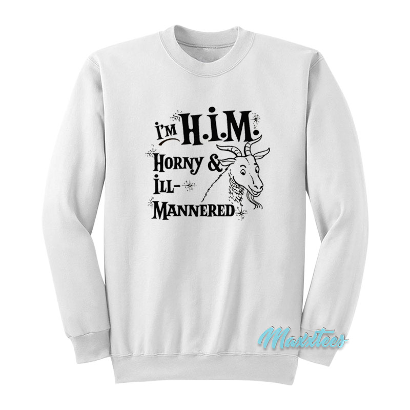 I'm H.i.m Horny And Ill Mannered Sweatshirt