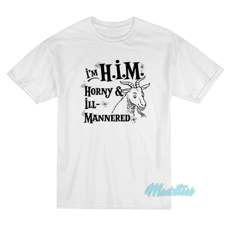 I'm H.i.m Horny And Ill Mannered T-shirt