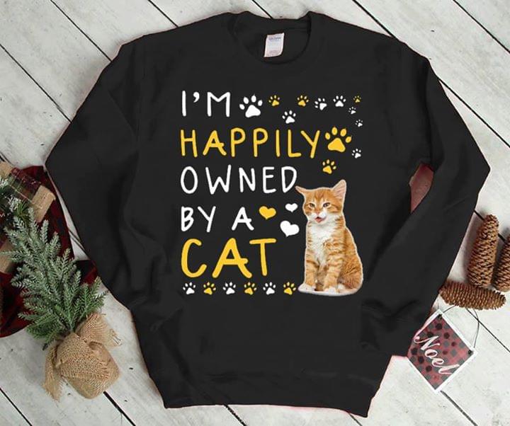 I'm Happily Owned By A Cat Shirt