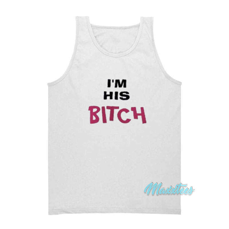 I'm His Bitch Tank Top