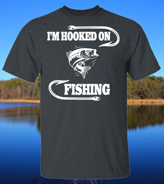I'm Hooked On Fishing Fish Shirt