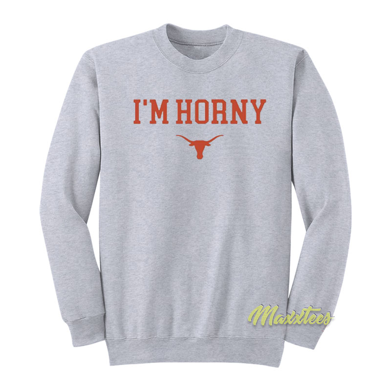 I'm Horny Texas Longhorns Sweatshirt