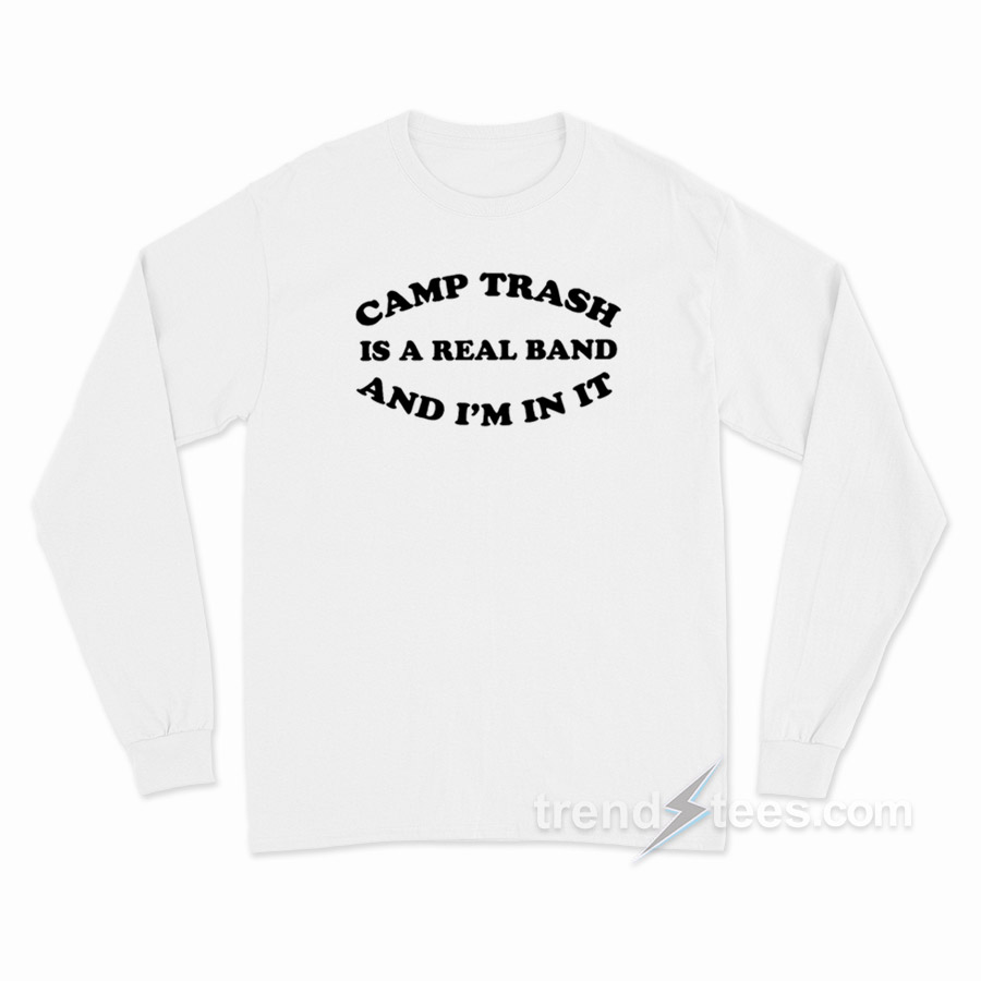 I'm In Camp Trash Long Sleeve Shirt