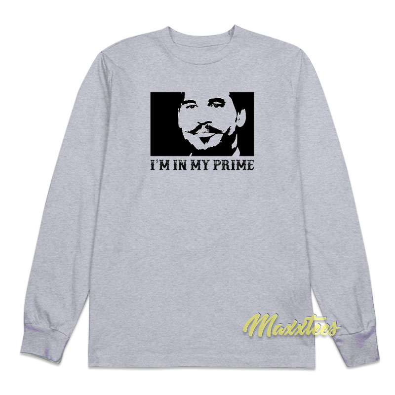 I'm In My Prime Long Sleeve Shirt