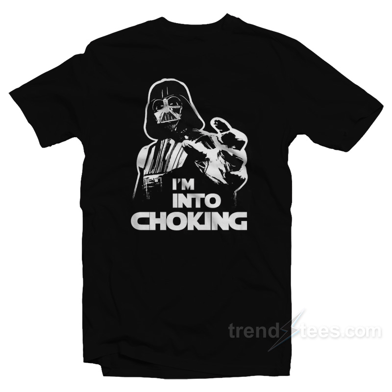 I'm Into Choking Darth Vader Star Wars T-shirt