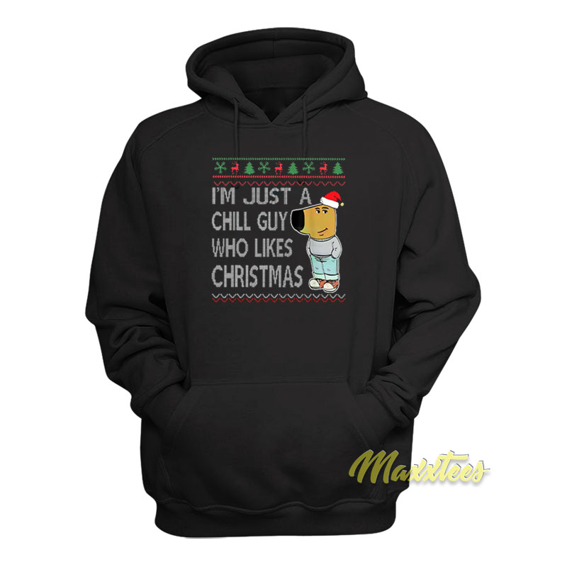I'm Just A Chill Guy Who Likes Christmas Hoodie