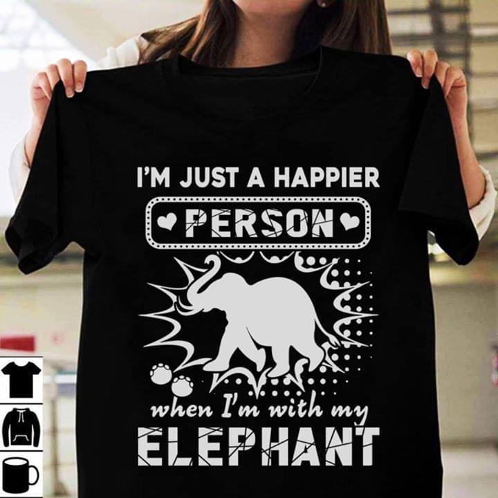 I'm Just A Happier Person When I'm With My Elephant Shirt