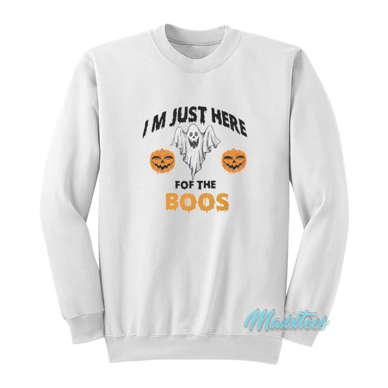 I'm Just Here For The Boos Halloween Sweatshirt
