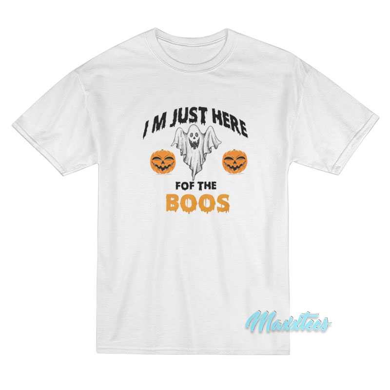 I'm Just Here For The Boos Halloween T-shirt