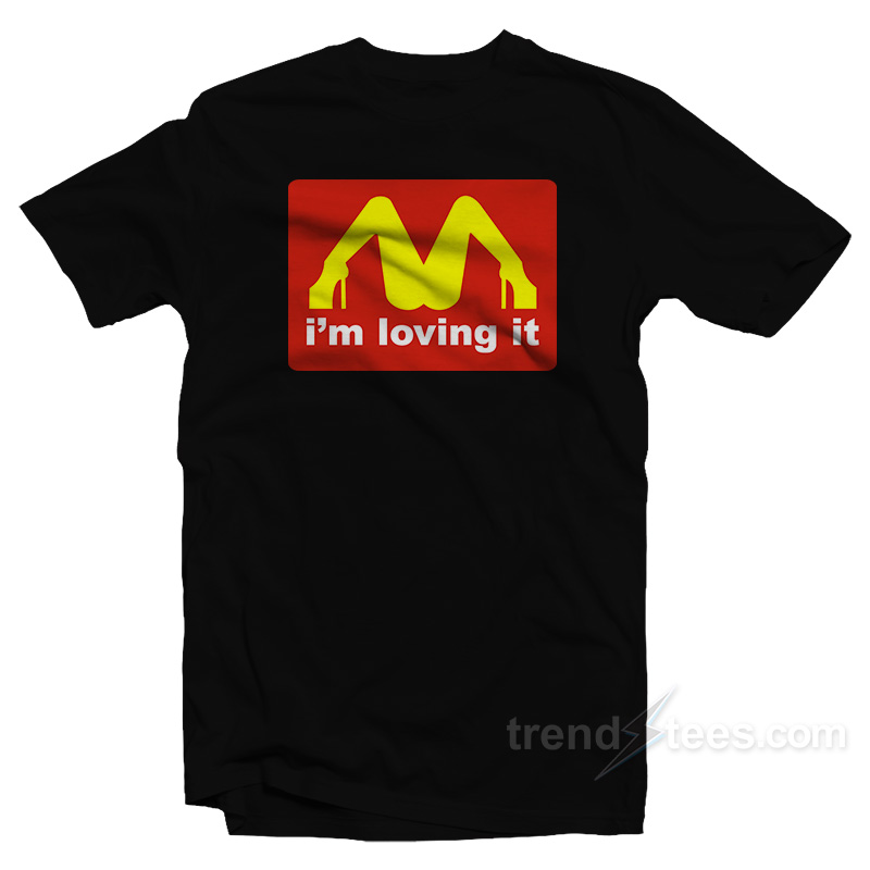 I'm Loving It Mcdonalds Parody Legs T-shirt