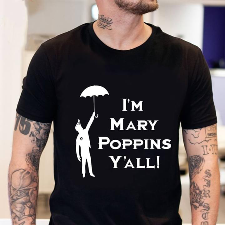 I'm Mary Poppins Y'all Shirt