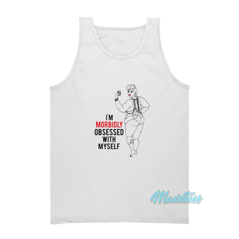 I'm Morbidly Obsessed With Myself Tank Top