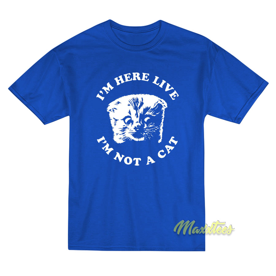 I'm Not A Cat T-shirt
