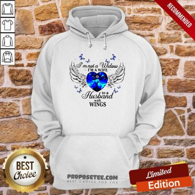 I'm Not A Widows Im A Wife To A Husband With Wings Hoodie-design By Proposetees.com