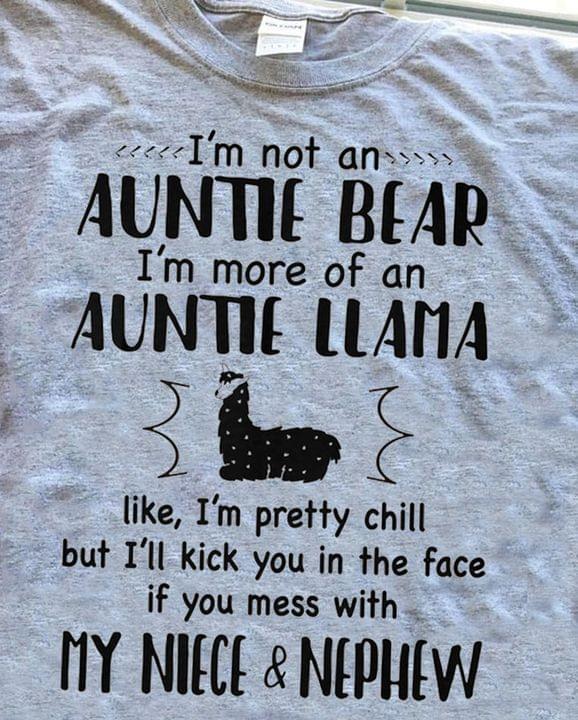 I'm Not An Auntie Bear I'm More Of An Auntie Llama Like I'm Pretty Chill Family Love Shirt