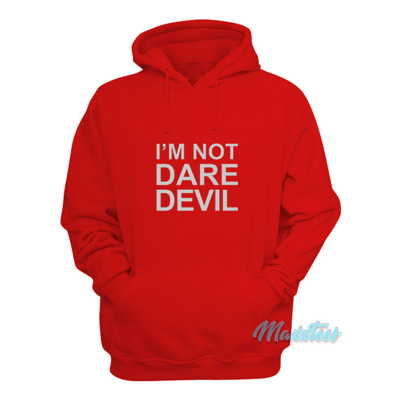 I'm Not Daredevil Hoodie