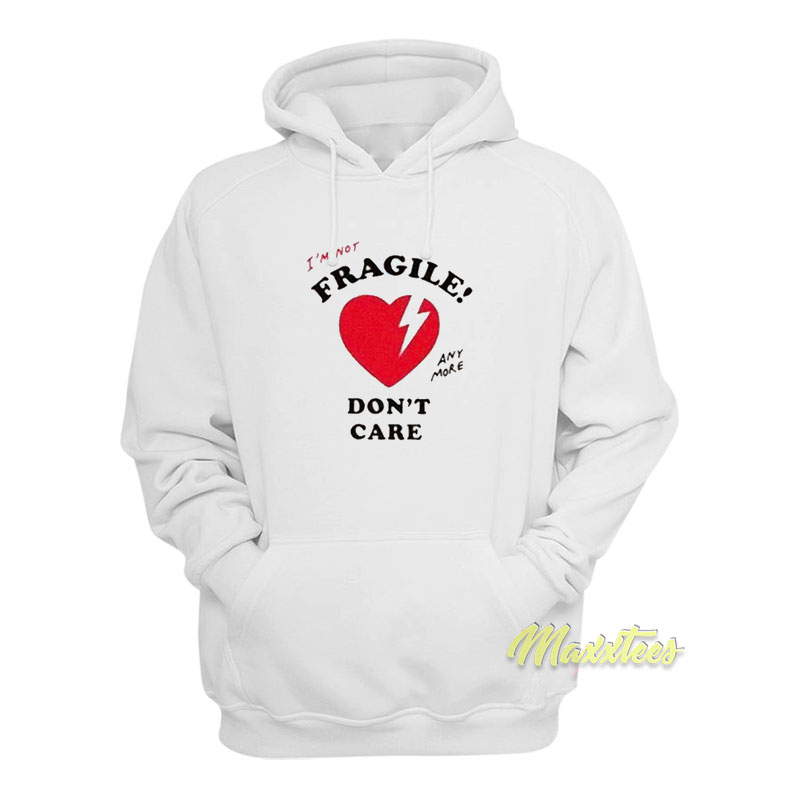 I'm Not Fragile Anymore Don't Care Hoodie