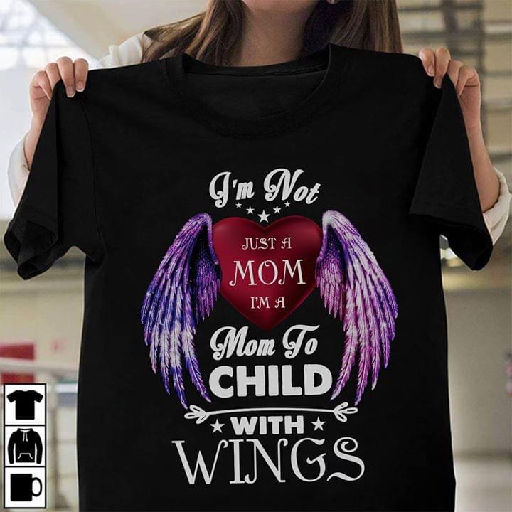 I'm Not Just A Mom I'm A Mom To Child With Wings Shirt