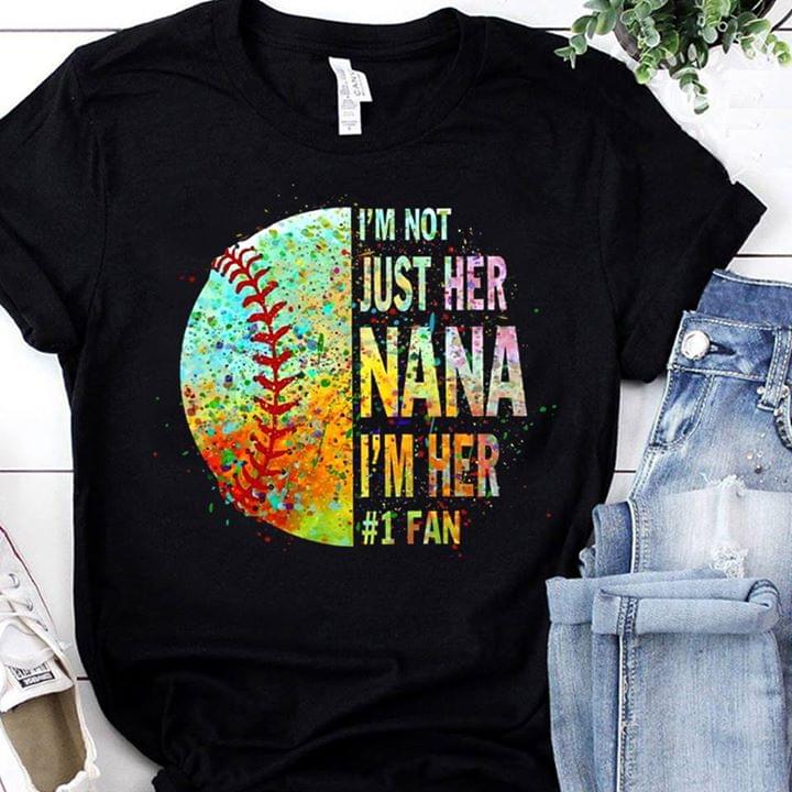 I'm Not Just Her Nana I'm Her #1fan Shirt