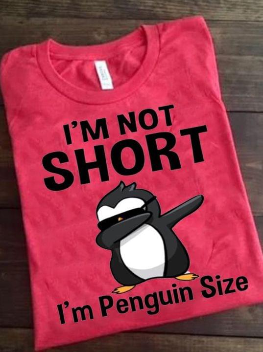 I'm Not Short I'm Penguin Size Cool Penguin Wearing Black Glasses Shirt