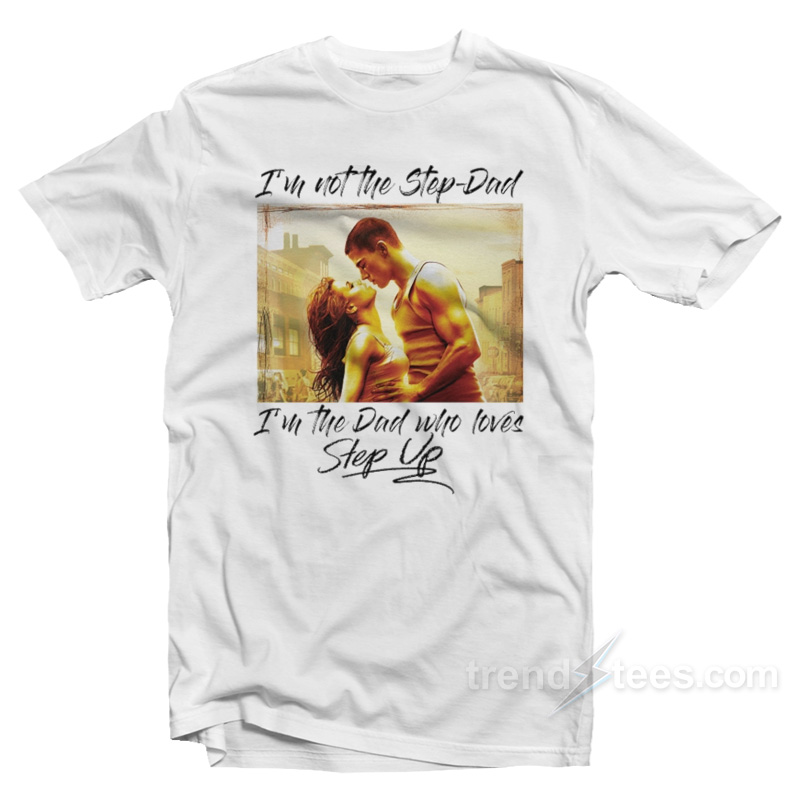 I'm Not The Step Dad T-shirt