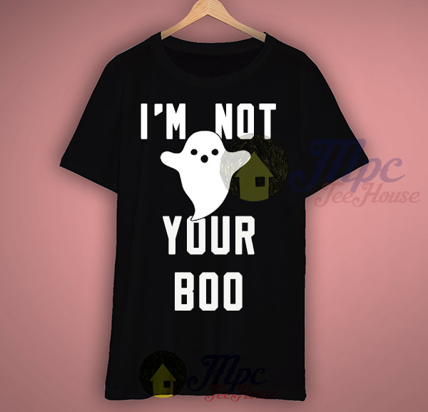 I'm Not Your Ghostbusters Boo T Shirt
