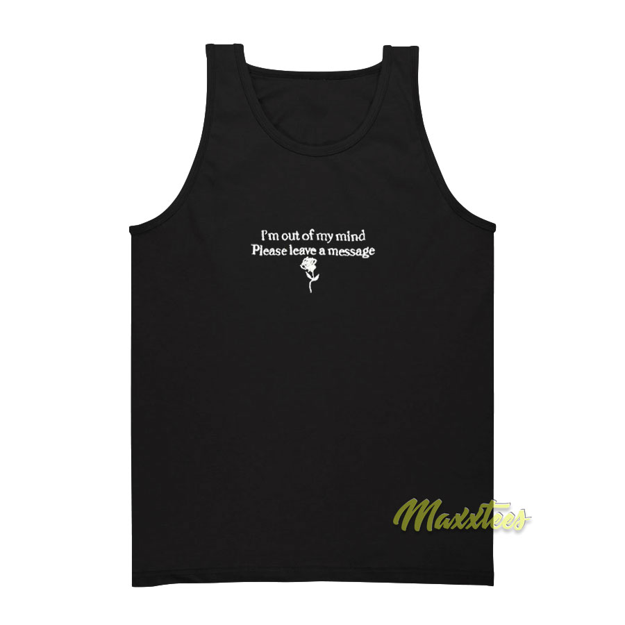 I'm Out My Mind Please Leave A Message Tank Top