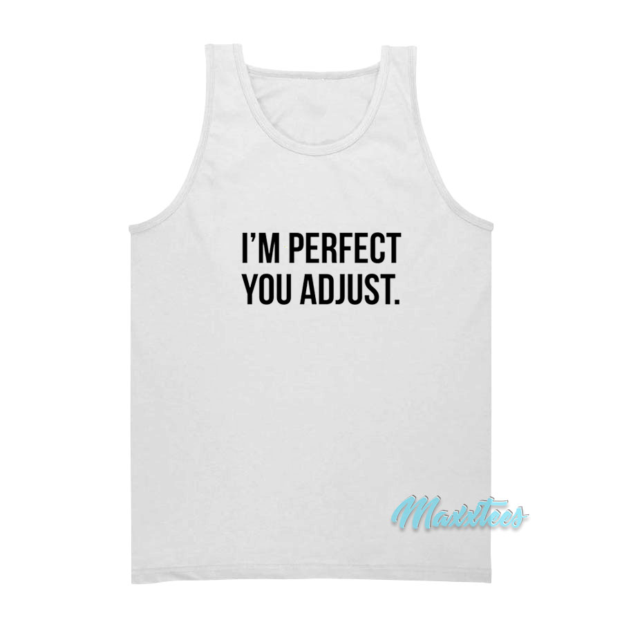 I'm Perfect You Adjust Tank Top