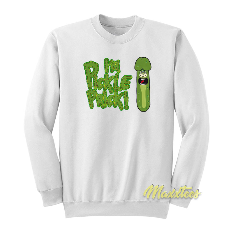 I'm Pickle Prick Sweatshirt