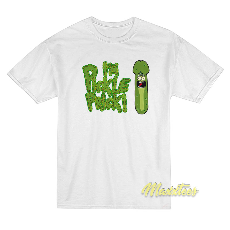 I'm Pickle Prick T-shirt