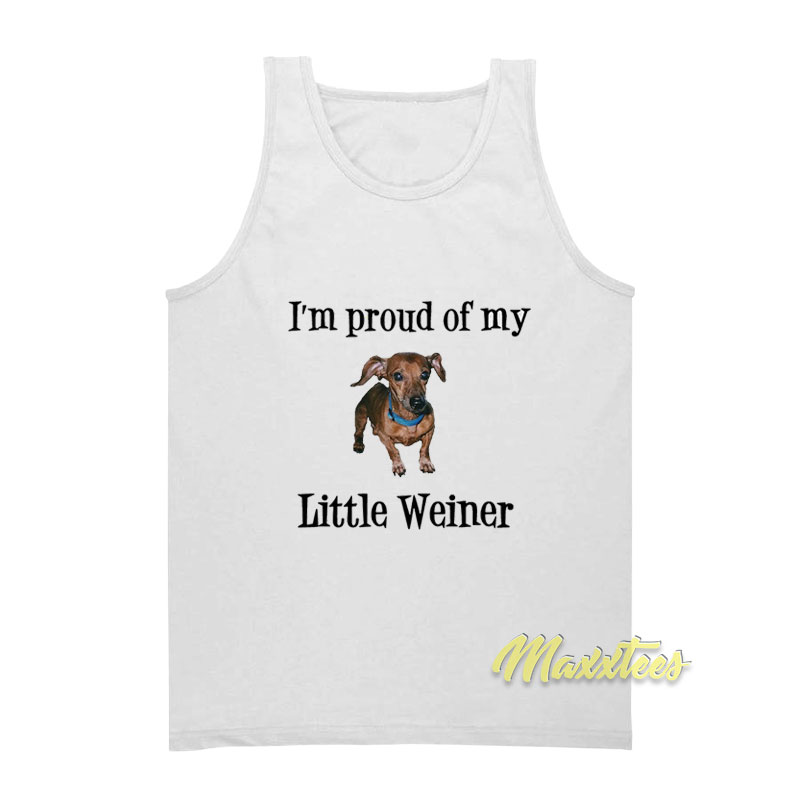 I'm Proud Of My Little Weiner Tank Top