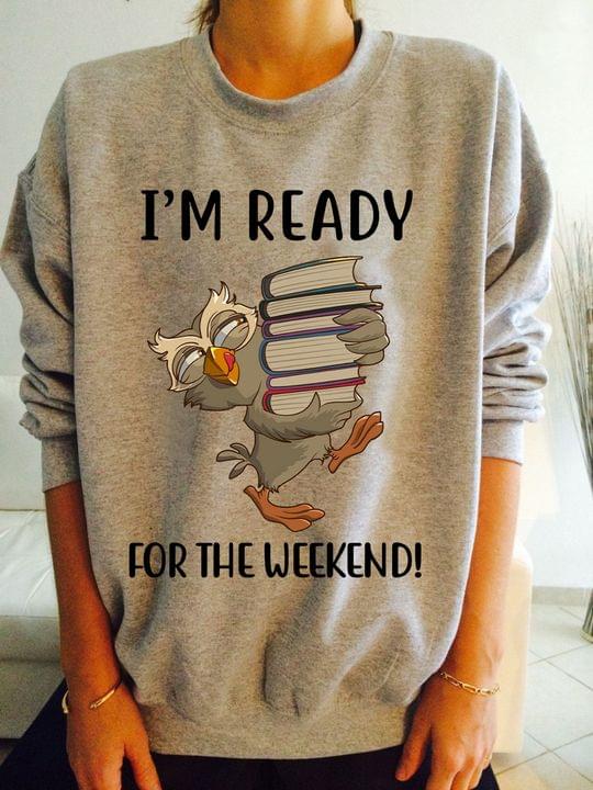 I'm Ready For The Weekend Owl Book Shirt