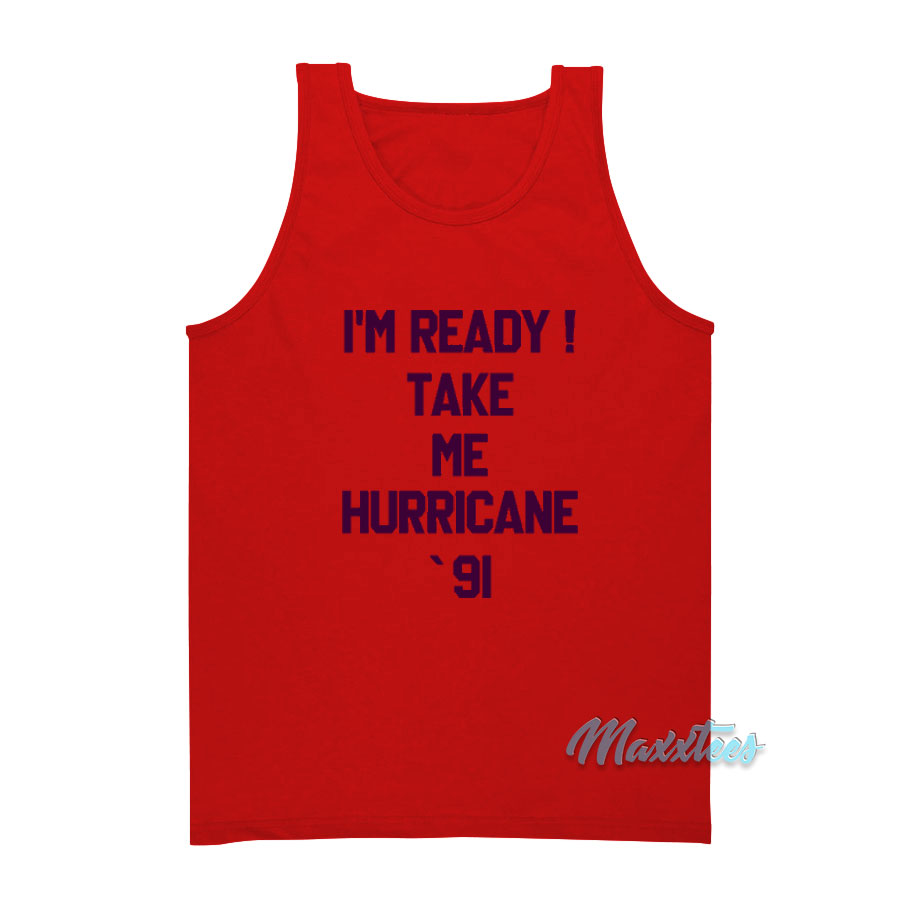 I'm Ready Take Me Hurricane 91 Tank Top