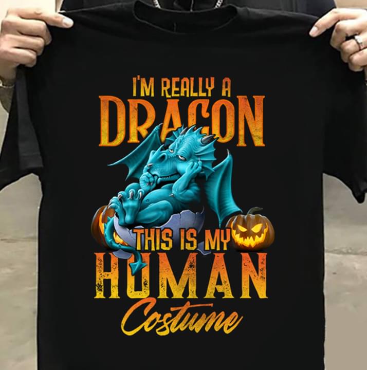 I'm Really A Dragon This Is My Human Costume Halloween Shirt