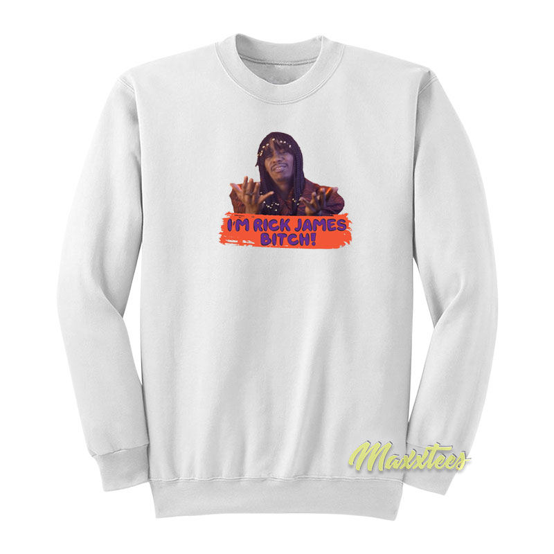 I'm Rick James Bitch Dave Chappelle Sweatshirt