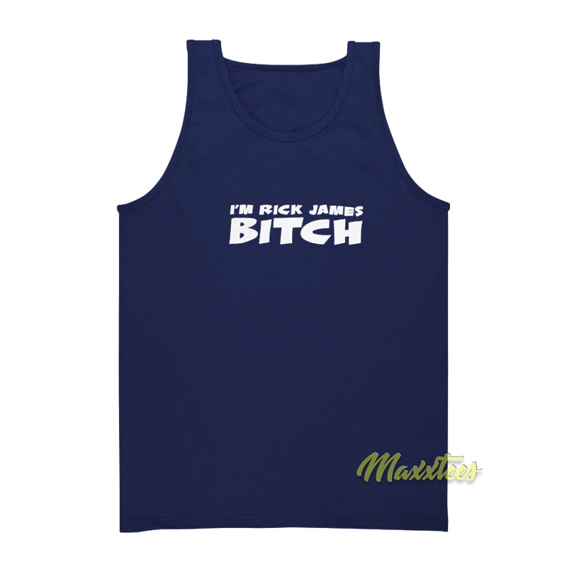 I'm Rick James Bitch Tank Top