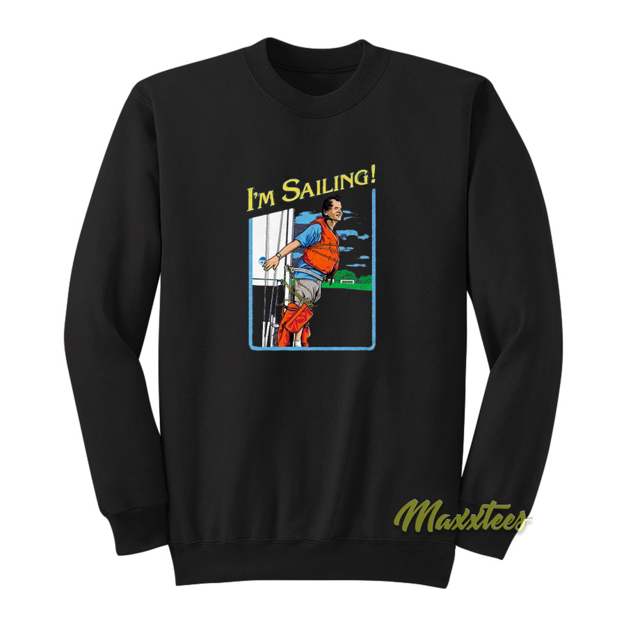 I'm Sailing Sweatshirt