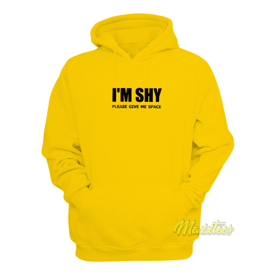 I'm Shy Please Give Me Space Hoodie