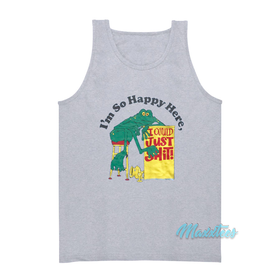 I'm So Happy Here I Could Just Shit Frog Tank Top