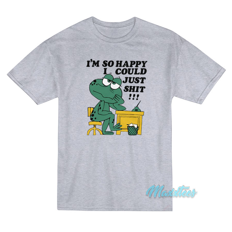I'm So Happy I Could Just Shit Frog T-shirt